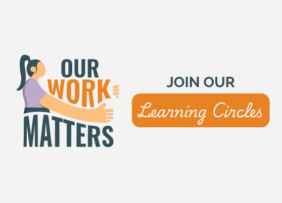 Our Work Matters: Join our Learning Circles